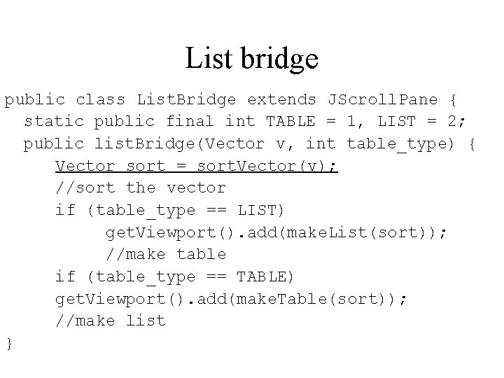 List bridge public class List. Bridge extends JScroll. Pane { static public final int