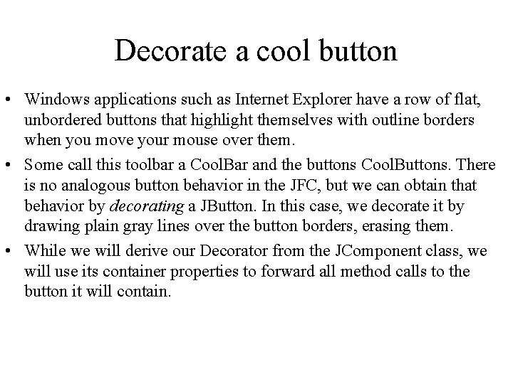 Decorate a cool button • Windows applications such as Internet Explorer have a row