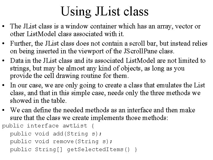 Using JList class • The JList class is a window container which has an