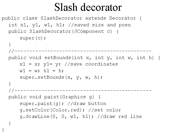 Slash decorator public class Slash. Decorator extends Decorator { int x 1, y 1,