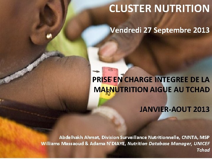 CLUSTER NUTRITION Vendredi 27 Septembre 2013 PRISE EN CHARGE INTEGREE DE LA MALNUTRITION AIGUE