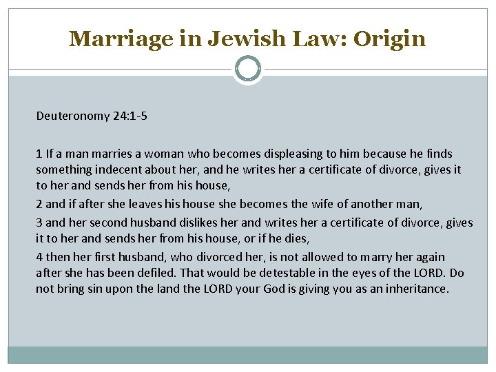 Marriage in Jewish Law: Origin Deuteronomy 24: 1 -5 1 If a man marries