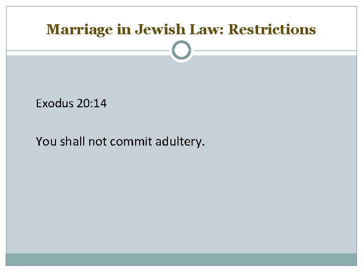 Marriage in Jewish Law: Restrictions Exodus 20: 14 You shall not commit adultery. 