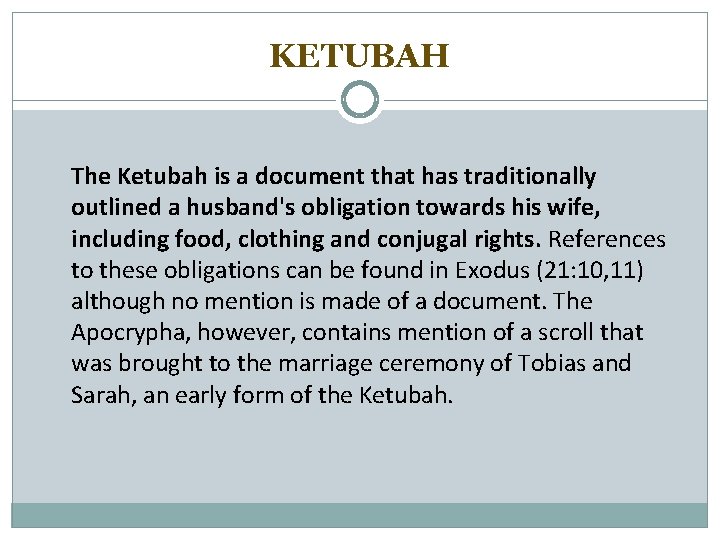 KETUBAH The Ketubah is a document that has traditionally outlined a husband's obligation towards