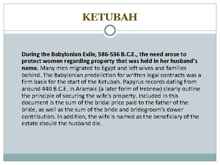 KETUBAH During the Babylonian Exile, 586 -536 B. C. E. , the need arose