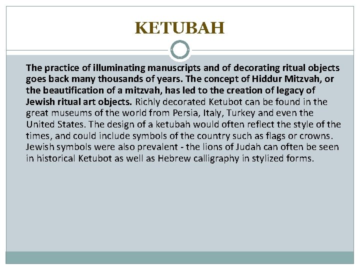 KETUBAH The practice of illuminating manuscripts and of decorating ritual objects goes back many