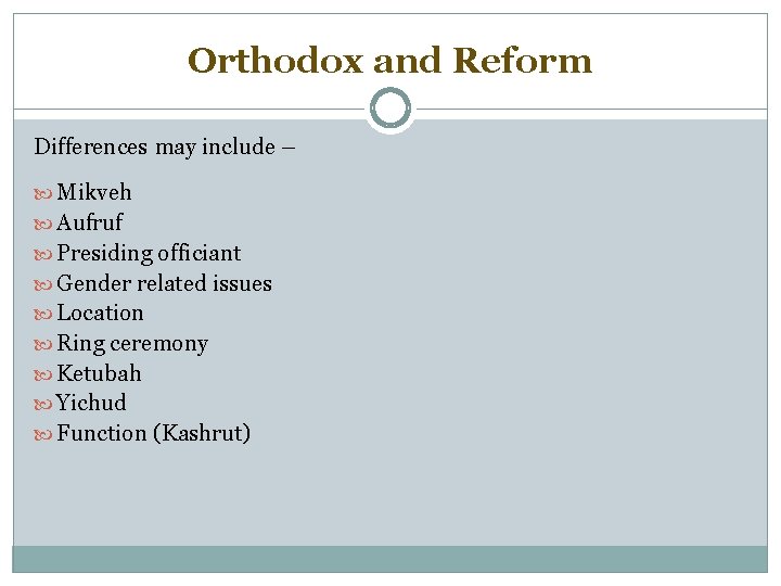 Orthodox and Reform Differences may include – Mikveh Aufruf Presiding officiant Gender related issues