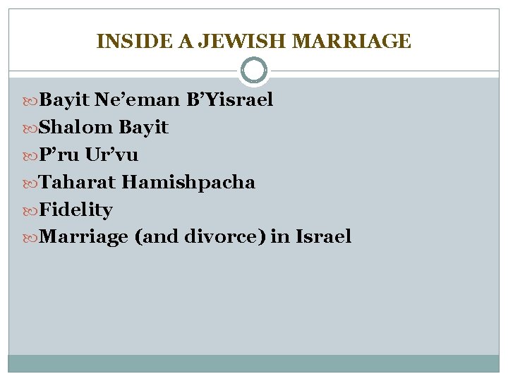 INSIDE A JEWISH MARRIAGE Bayit Ne’eman B’Yisrael Shalom Bayit P’ru Ur’vu Taharat Hamishpacha Fidelity