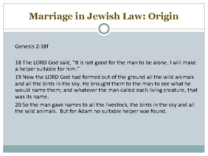 Marriage in Jewish Law: Origin Genesis 2: 18 f 18 The LORD God said,