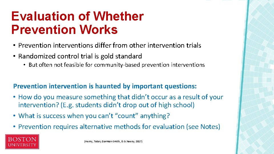 Evaluation of Whether Prevention Works • Prevention interventions differ from other intervention trials •