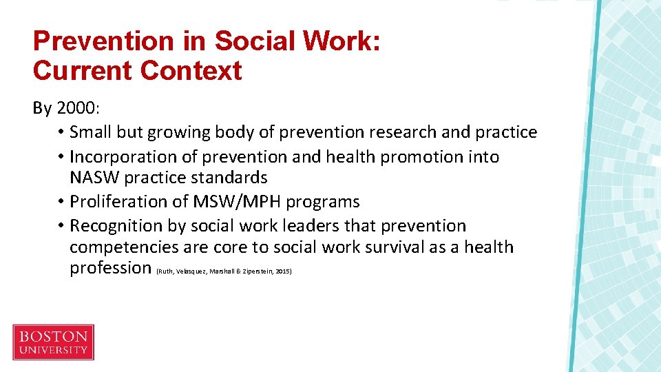 Prevention in Social Work: Current Context By 2000: • Small but growing body of