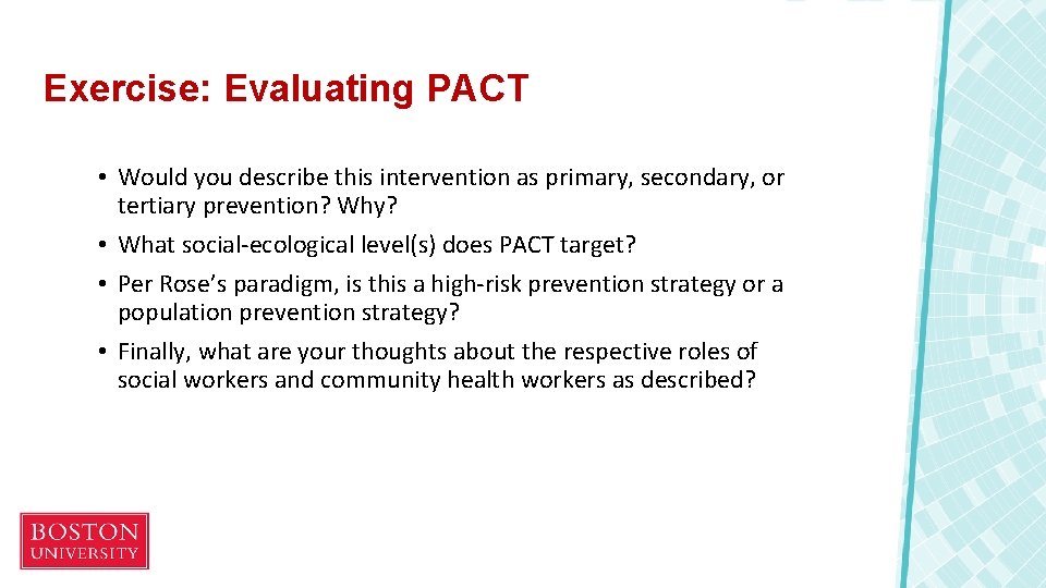 Exercise: Evaluating PACT • Would you describe this intervention as primary, secondary, or tertiary