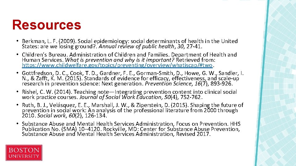 Resources • Berkman, L. F. (2009). Social epidemiology: social determinants of health in the