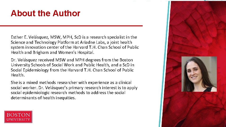 About the Author Esther E. Velásquez, MSW, MPH, Sc. D is a research specialist