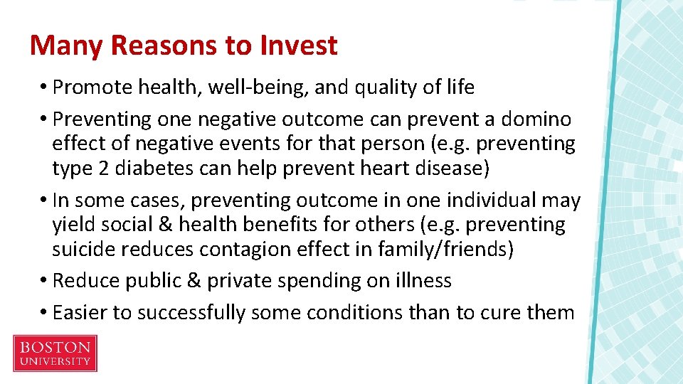 Many Reasons to Invest • Promote health, well-being, and quality of life • Preventing