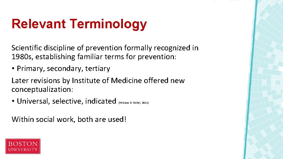 Relevant Terminology Scientific discipline of prevention formally recognized in 1980 s, establishing familiar terms