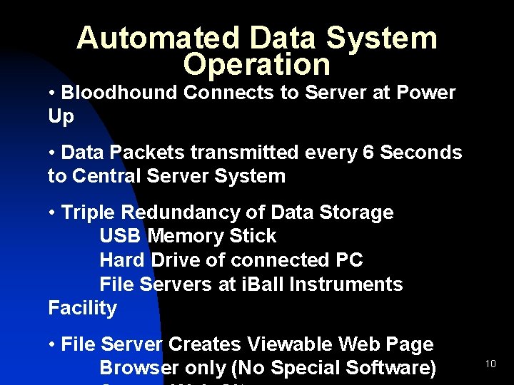 Automated Data System Operation • Bloodhound Connects to Server at Power Up • Data