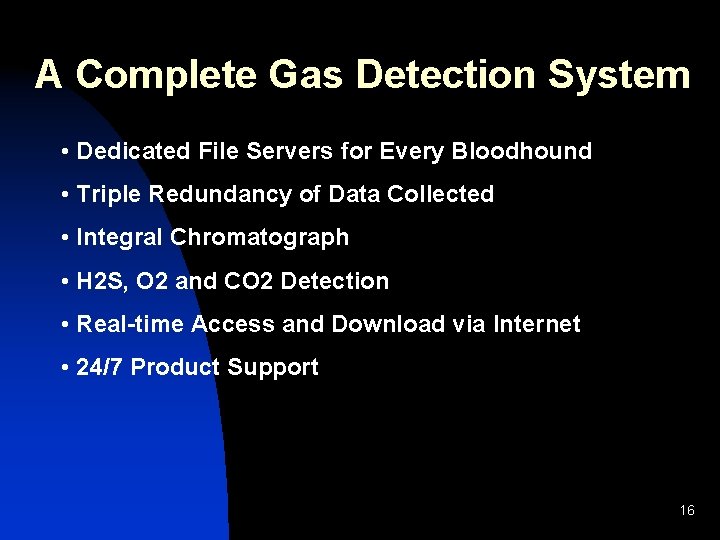 A Complete Gas Detection System • Dedicated File Servers for Every Bloodhound • Triple