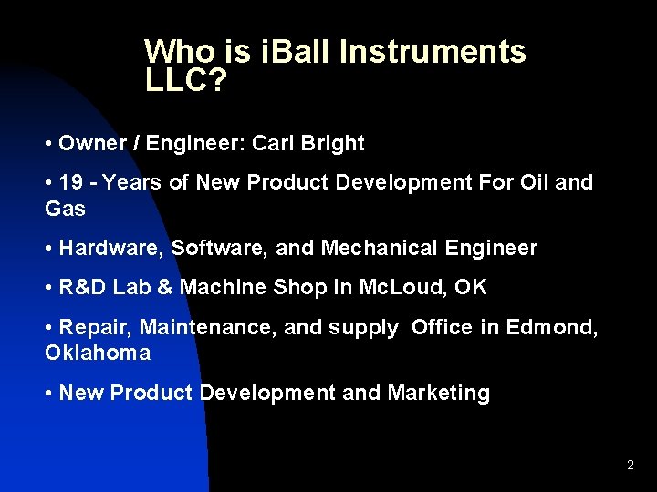 Who is i. Ball Instruments LLC? • Owner / Engineer: Carl Bright • 19