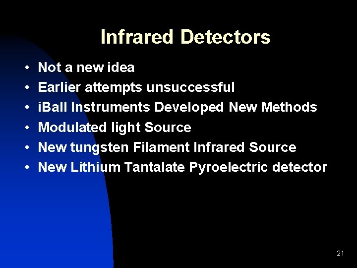 Infrared Detectors • • • Not a new idea Earlier attempts unsuccessful i. Ball