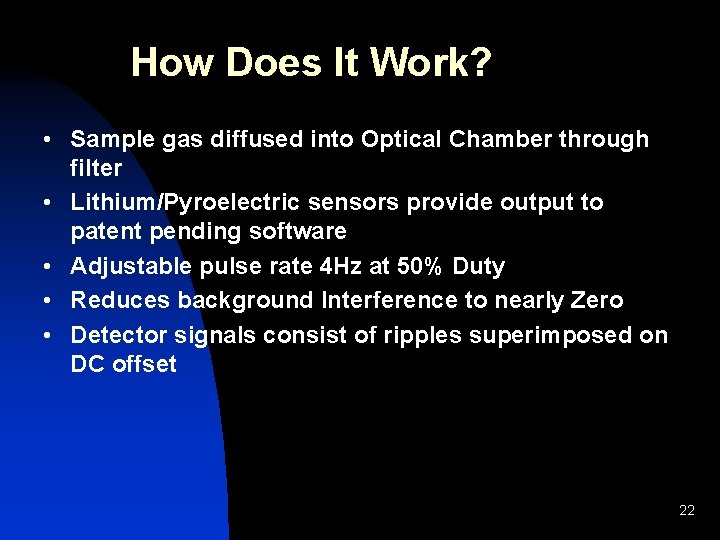 How Does It Work? • Sample gas diffused into Optical Chamber through filter •