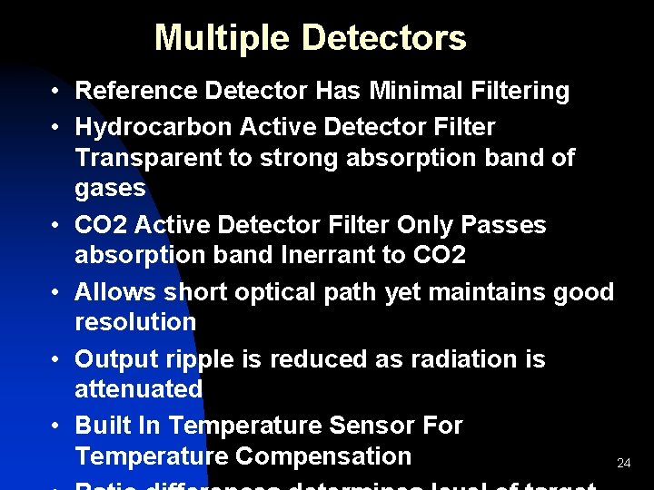 Multiple Detectors • Reference Detector Has Minimal Filtering • Hydrocarbon Active Detector Filter Transparent