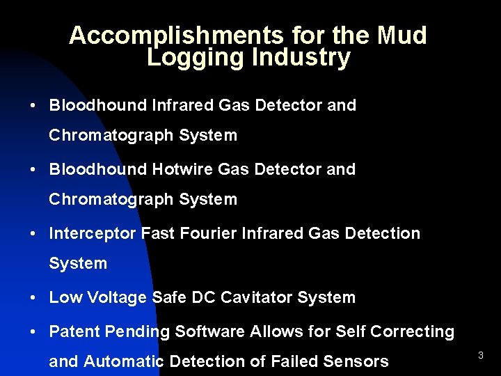 Accomplishments for the Mud Logging Industry • Bloodhound Infrared Gas Detector and Chromatograph System