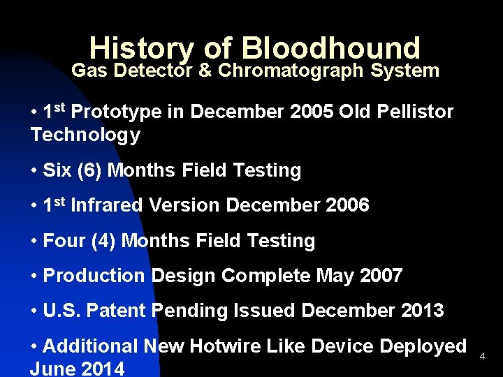 History of Bloodhound Gas Detector & Chromatograph System • 1 st Prototype in December