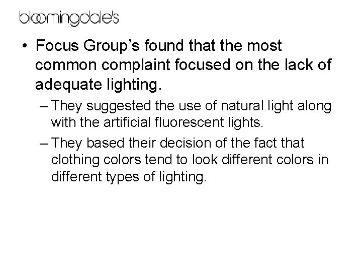  • Focus Group’s found that the most common complaint focused on the lack