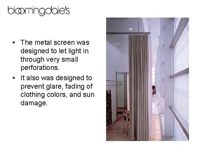  • The metal screen was designed to let light in through very small