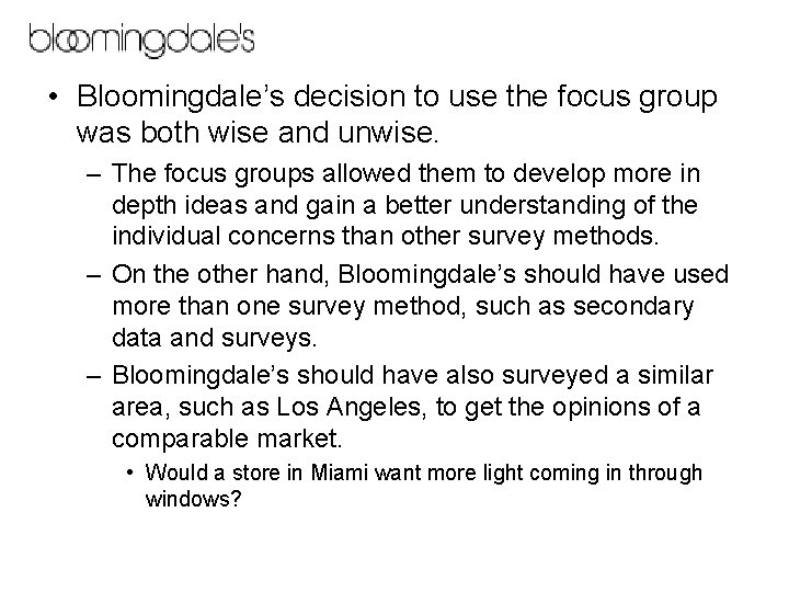  • Bloomingdale’s decision to use the focus group was both wise and unwise.