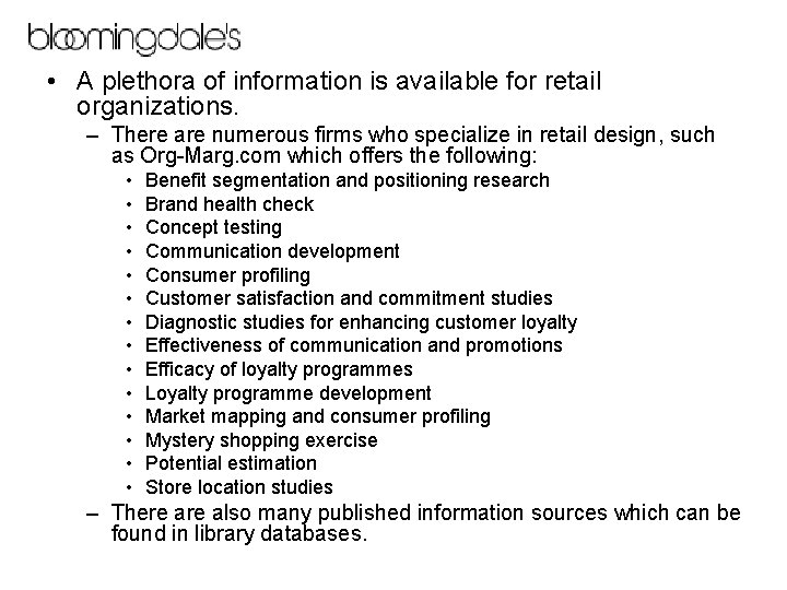 • A plethora of information is available for retail organizations. – There are
