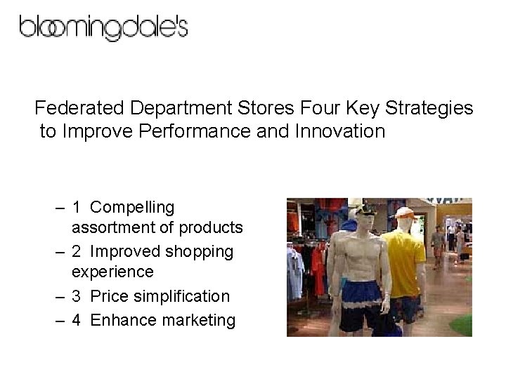 Federated Department Stores Four Key Strategies to Improve Performance and Innovation – 1 Compelling