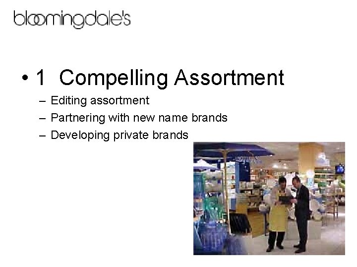  • 1 Compelling Assortment – Editing assortment – Partnering with new name brands