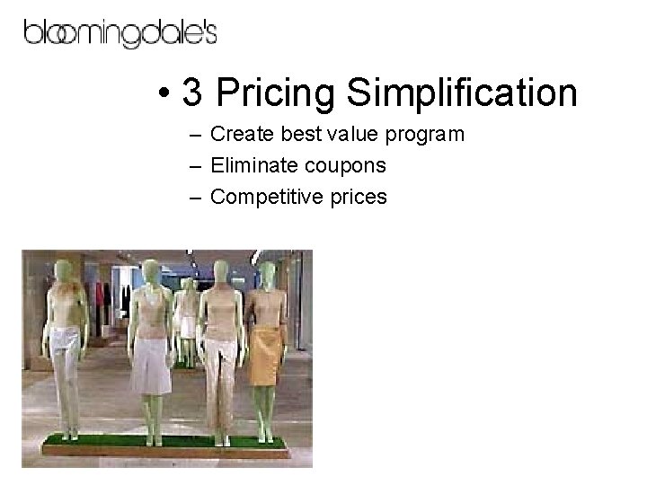  • 3 Pricing Simplification – Create best value program – Eliminate coupons –