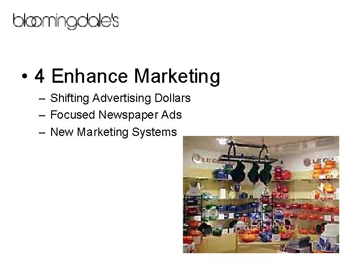  • 4 Enhance Marketing – Shifting Advertising Dollars – Focused Newspaper Ads –