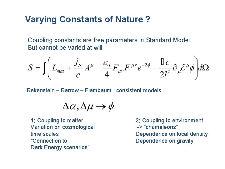Varying Constants of Nature ? Coupling constants are free parameters in Standard Model But