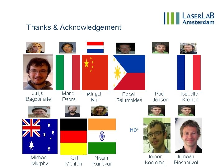 Thanks & Acknowledgement Julija Bagdonaite Mario Dapra Ming. Li Niu Edcel Salumbides Paul Jansen