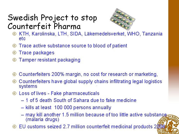 Swedish Project to stop Counterfeit Pharma KTH, Karolinska, LTH, SIDA, Läkemedelsverket, WHO, Tanzania etc