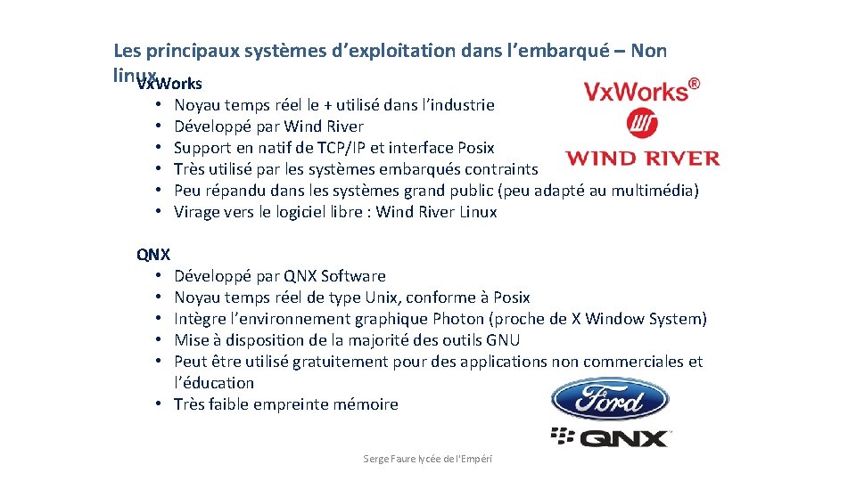 Les principaux systèmes d’exploitation dans l’embarqué – Non linux Vx. Works • • •