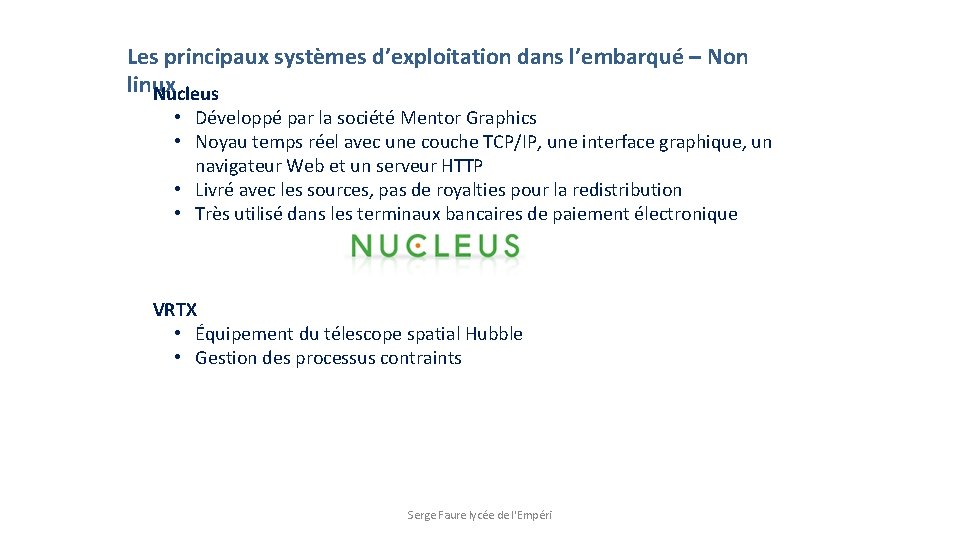 Les principaux systèmes d’exploitation dans l’embarqué – Non linux Nucleus • Développé par la