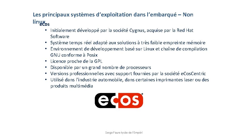 Les principaux systèmes d’exploitation dans l’embarqué – Non linux e. Cos • Initialement développé