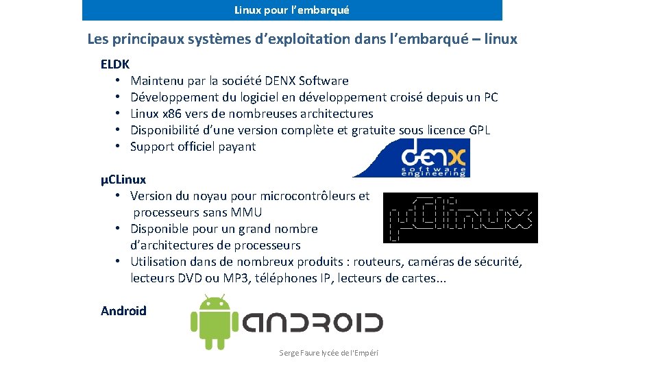 Linux pour l’embarqué Les principaux systèmes d’exploitation dans l’embarqué – linux ELDK • Maintenu