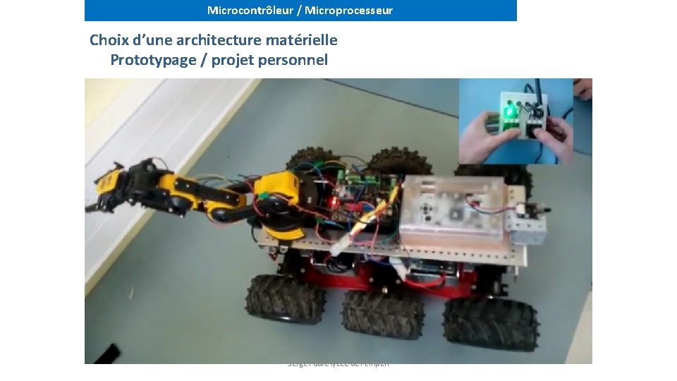 Microcontrôleur / Microprocesseur Choix d’une architecture matérielle Prototypage / projet personnel Serge Faure lycée