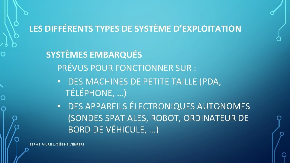 LES DIFFÉRENTS TYPES DE SYSTÈME D’EXPLOITATION SYSTÈMES EMBARQUÉS PRÉVUS POUR FONCTIONNER SUR : •