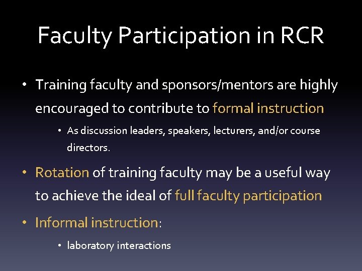 Faculty Participation in RCR • Training faculty and sponsors/mentors are highly encouraged to contribute