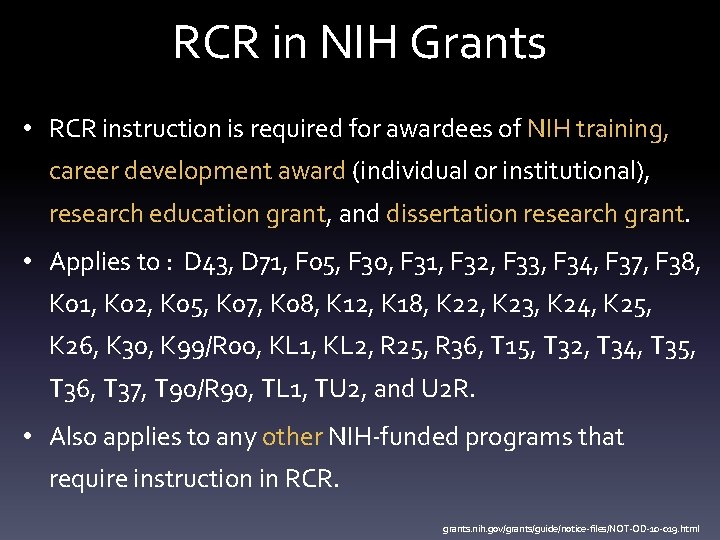 RCR in NIH Grants • RCR instruction is required for awardees of NIH training,