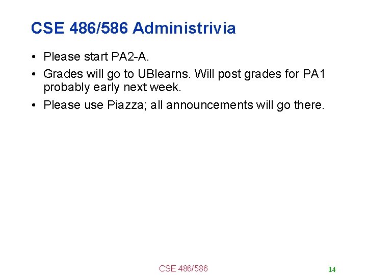 CSE 486/586 Administrivia • Please start PA 2 -A. • Grades will go to