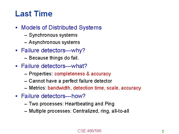 Last Time • Models of Distributed Systems – Synchronous systems – Asynchronous systems •