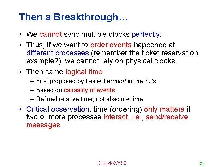 Then a Breakthrough… • We cannot sync multiple clocks perfectly. • Thus, if we